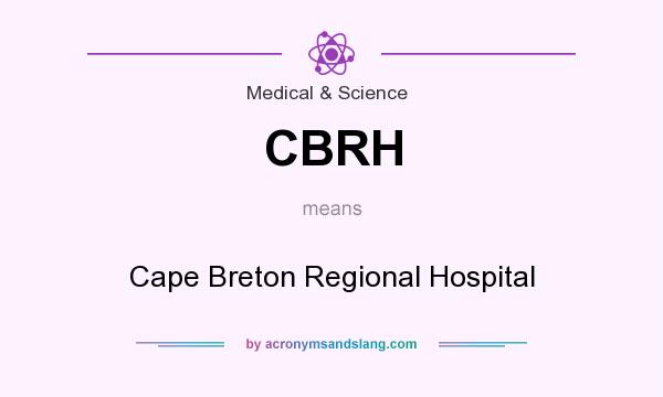 What does CBRH mean? It stands for Cape Breton Regional Hospital