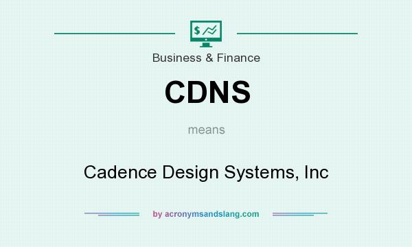 What does CDNS mean? It stands for Cadence Design Systems, Inc
