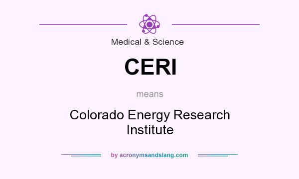 What does CERI mean? It stands for Colorado Energy Research Institute
