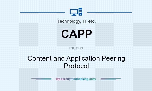 What does CAPP mean? It stands for Content and Application Peering Protocol