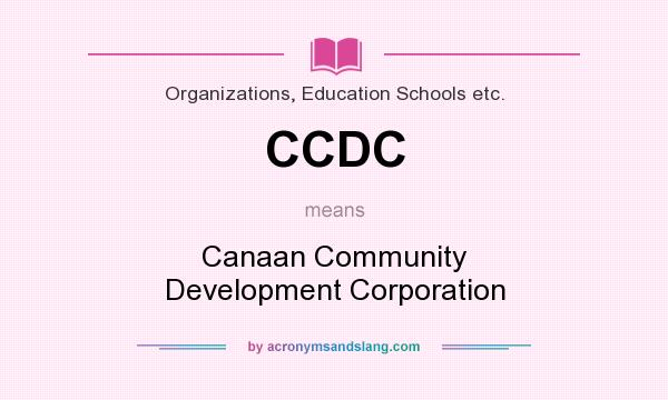 What does CCDC mean? It stands for Canaan Community Development Corporation