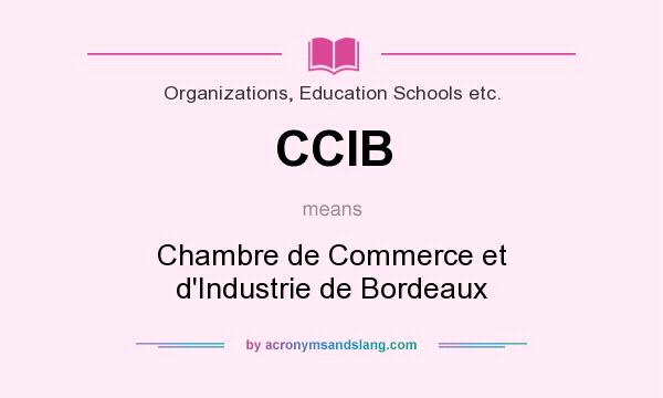 What does CCIB mean? It stands for Chambre de Commerce et d`Industrie de Bordeaux