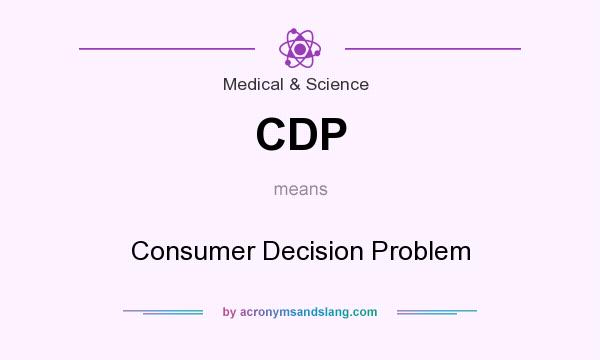 What does CDP mean? It stands for Consumer Decision Problem