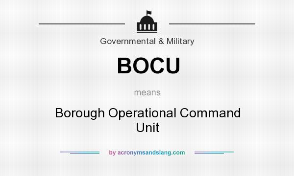 What does BOCU mean? It stands for Borough Operational Command Unit