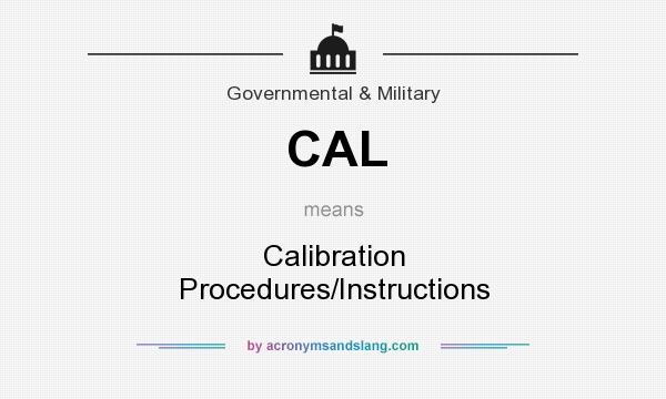 What does CAL mean? It stands for Calibration Procedures/Instructions