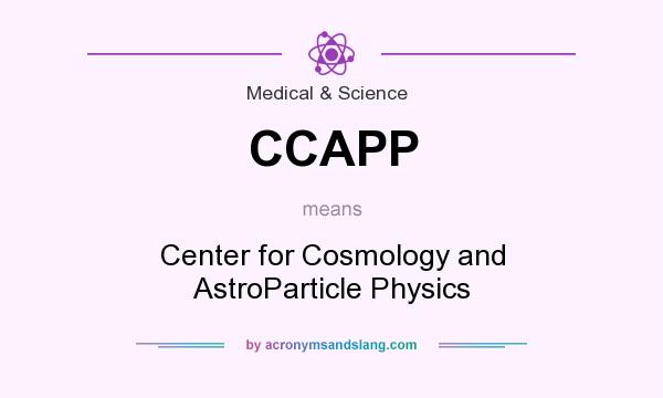What does CCAPP mean? It stands for Center for Cosmology and AstroParticle Physics