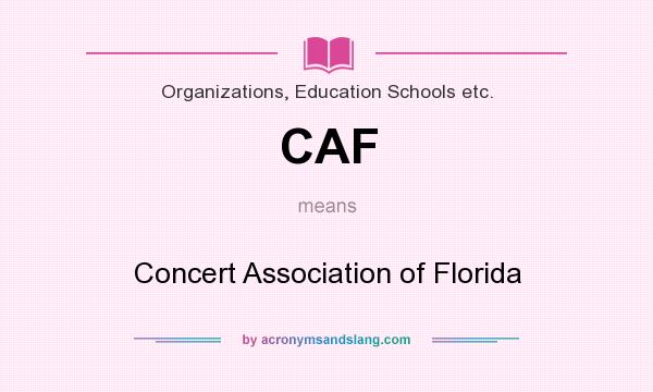 What does CAF mean? It stands for Concert Association of Florida