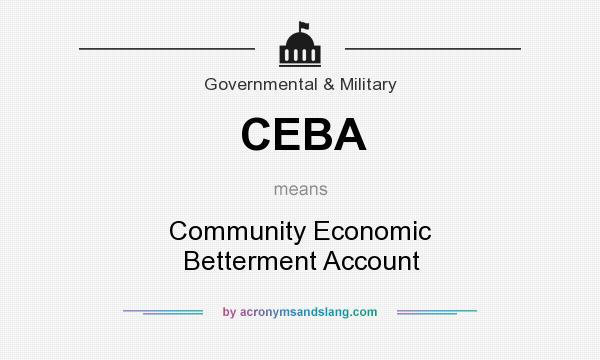 What does CEBA mean? It stands for Community Economic Betterment Account