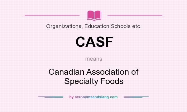 What does CASF mean? It stands for Canadian Association of Specialty Foods