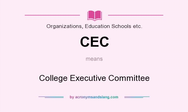 What does CEC mean? It stands for College Executive Committee