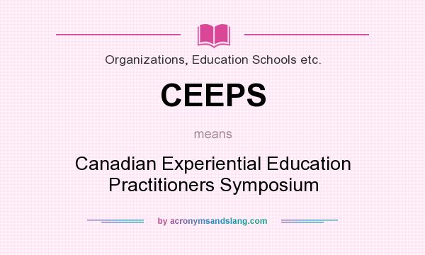 What does CEEPS mean? It stands for Canadian Experiential Education Practitioners Symposium