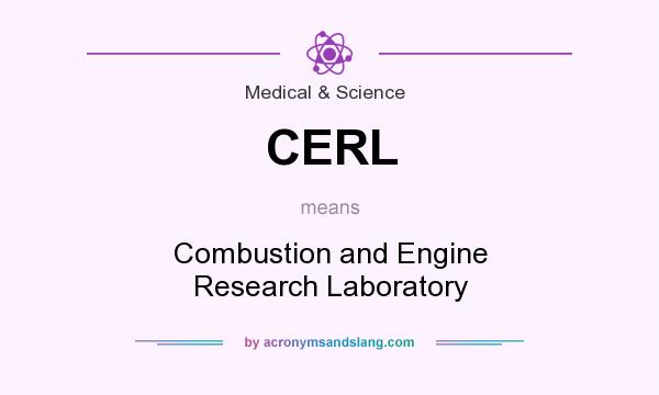 What does CERL mean? It stands for Combustion and Engine Research Laboratory