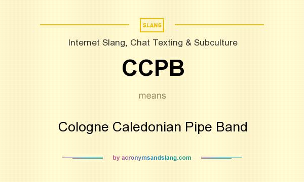 What does CCPB mean? It stands for Cologne Caledonian Pipe Band
