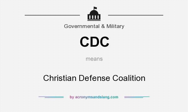 What does CDC mean? It stands for Christian Defense Coalition