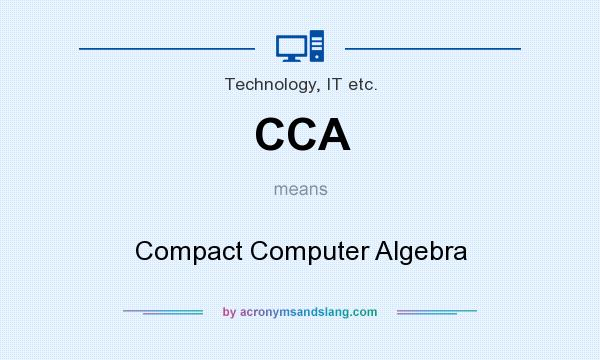 What does CCA mean? It stands for Compact Computer Algebra