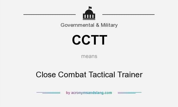 What does CCTT mean? It stands for Close Combat Tactical Trainer