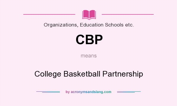 What does CBP mean? It stands for College Basketball Partnership