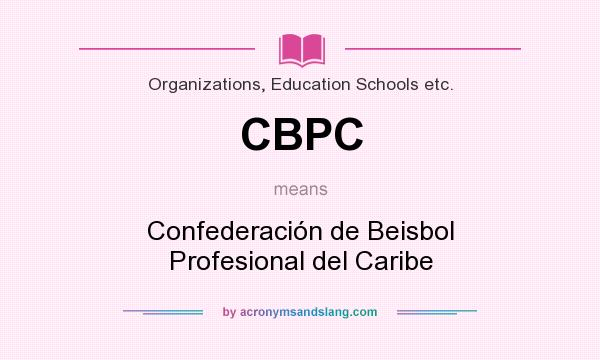 What does CBPC mean? It stands for Confederación de Beisbol Profesional del Caribe