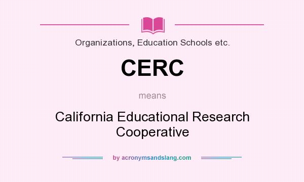 What does CERC mean? It stands for California Educational Research Cooperative