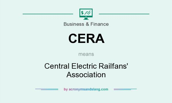 What does CERA mean? It stands for Central Electric Railfans` Association