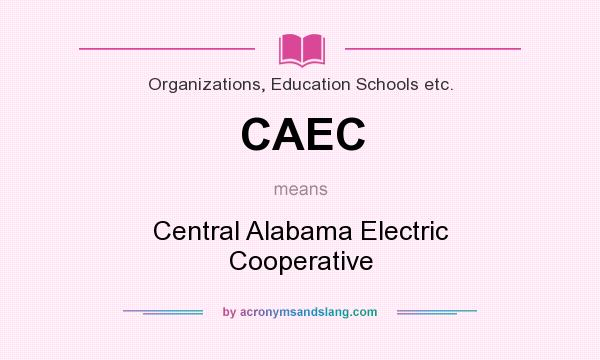 What does CAEC mean? It stands for Central Alabama Electric Cooperative