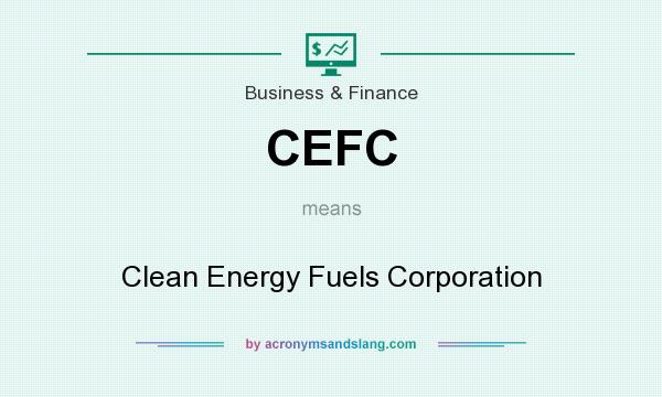 What does CEFC mean? It stands for Clean Energy Fuels Corporation