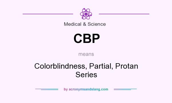 What does CBP mean? It stands for Colorblindness, Partial, Protan Series