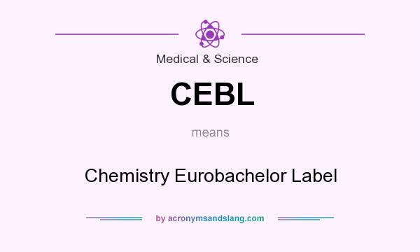 What does CEBL mean? It stands for Chemistry Eurobachelor Label
