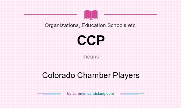 What does CCP mean? It stands for Colorado Chamber Players