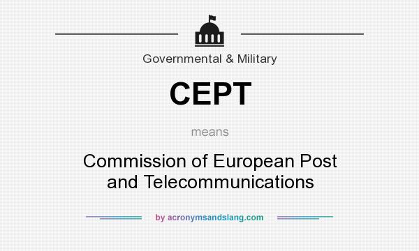What does CEPT mean? It stands for Commission of European Post and Telecommunications
