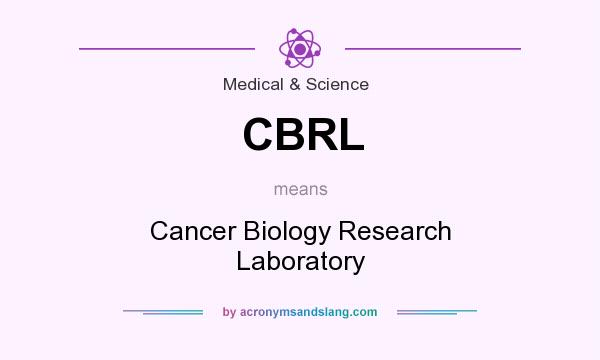 What does CBRL mean? It stands for Cancer Biology Research Laboratory
