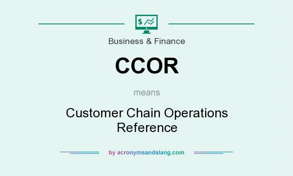 What does CCOR mean? It stands for Customer Chain Operations Reference