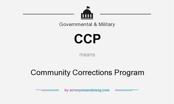 What does CCP mean? It stands for Community Corrections Program