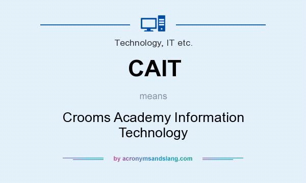 What does CAIT mean? It stands for Crooms Academy Information Technology