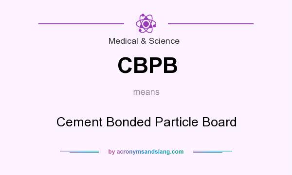 What does CBPB mean? It stands for Cement Bonded Particle Board