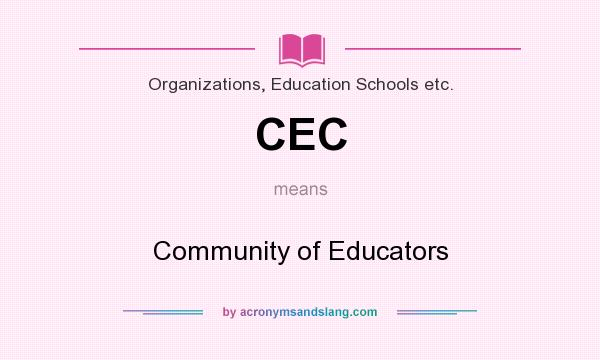 What does CEC mean? It stands for Community of Educators