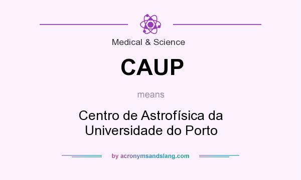 What does CAUP mean? It stands for Centro de Astrofísica da Universidade do Porto
