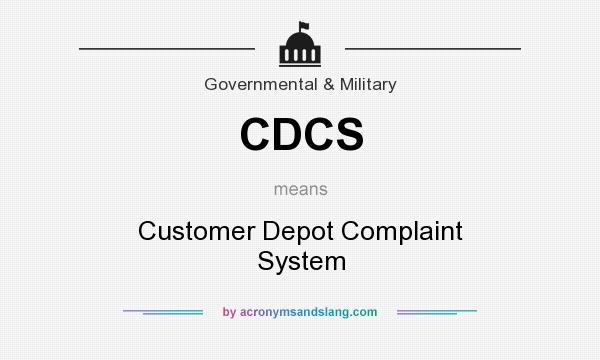 What does CDCS mean? It stands for Customer Depot Complaint System