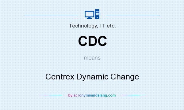What does CDC mean? It stands for Centrex Dynamic Change