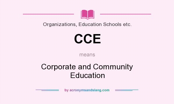 What does CCE mean? It stands for Corporate and Community Education
