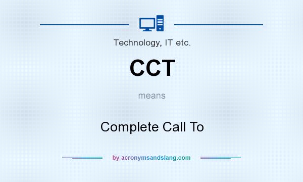 What does CCT mean? It stands for Complete Call To