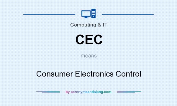 What does CEC mean? It stands for Consumer Electronics Control