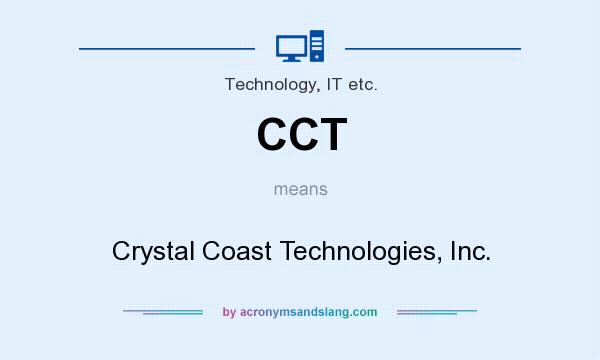 What does CCT mean? It stands for Crystal Coast Technologies, Inc.