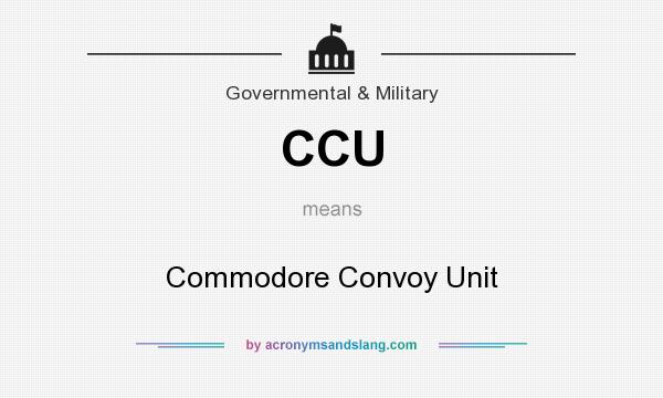 What does CCU mean? It stands for Commodore Convoy Unit