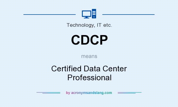 What does CDCP mean? It stands for Certified Data Center Professional