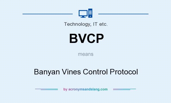 What does BVCP mean? It stands for Banyan Vines Control Protocol