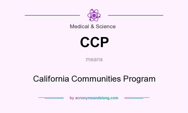 What does CCP mean? It stands for California Communities Program