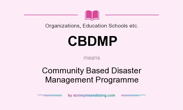 What does CBDMP mean? It stands for Community Based Disaster Management Programme