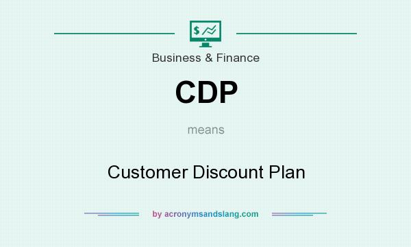What does CDP mean? It stands for Customer Discount Plan