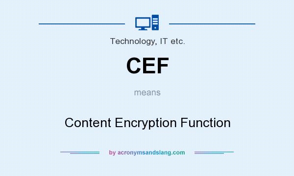 What does CEF mean? It stands for Content Encryption Function